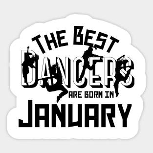 The best dancers are born in January Sticker